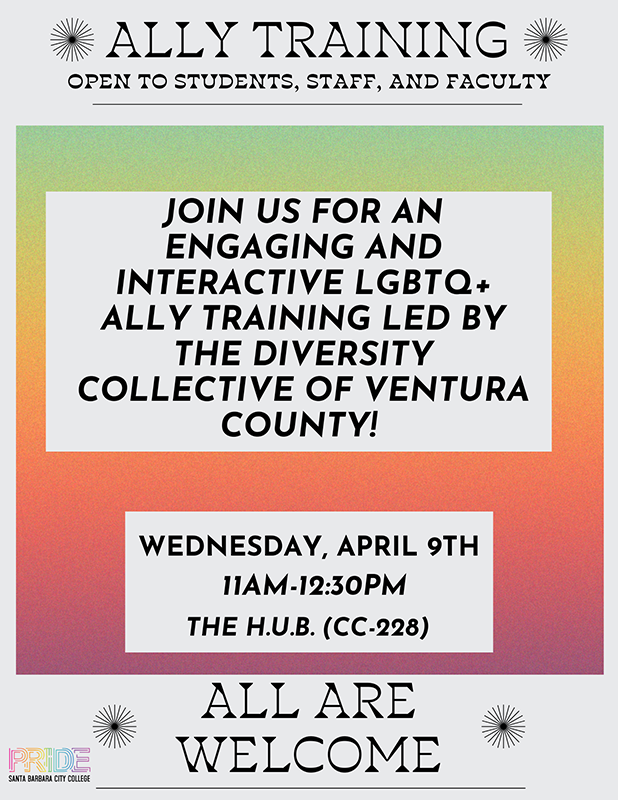 LGBTQ+ Ally Training led by the Diversity Collective of Ventura County - Wednesday, April 9 11 a.m. to 12:30 p.m. at the H.U.B. - Click for PDF